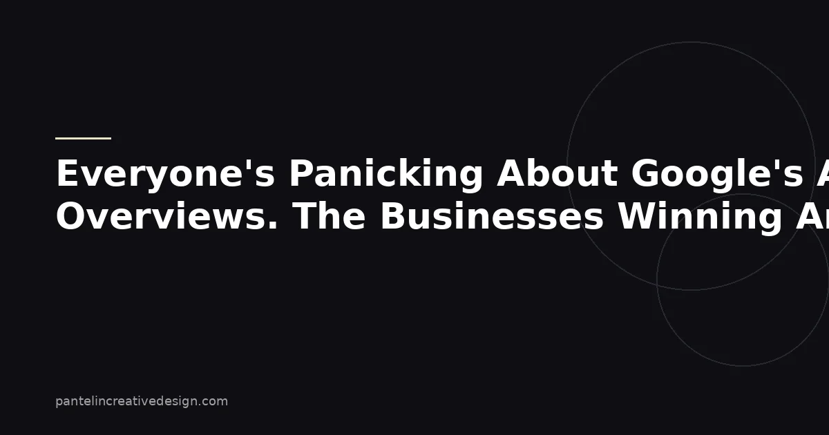 Everyone's Panicking About Google's AI Overviews. The Businesses Winning Are Quietly Doing This Instead.