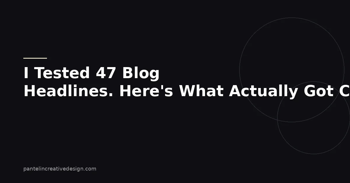 I Tested 47 Blog Headlines. Here's What Actually Got Clicks.