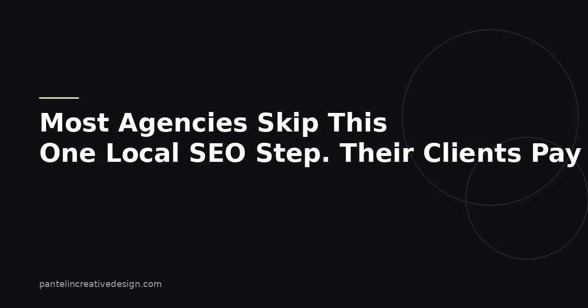 Most Agencies Skip This One Local SEO Step. Their Clients Pay the Price.