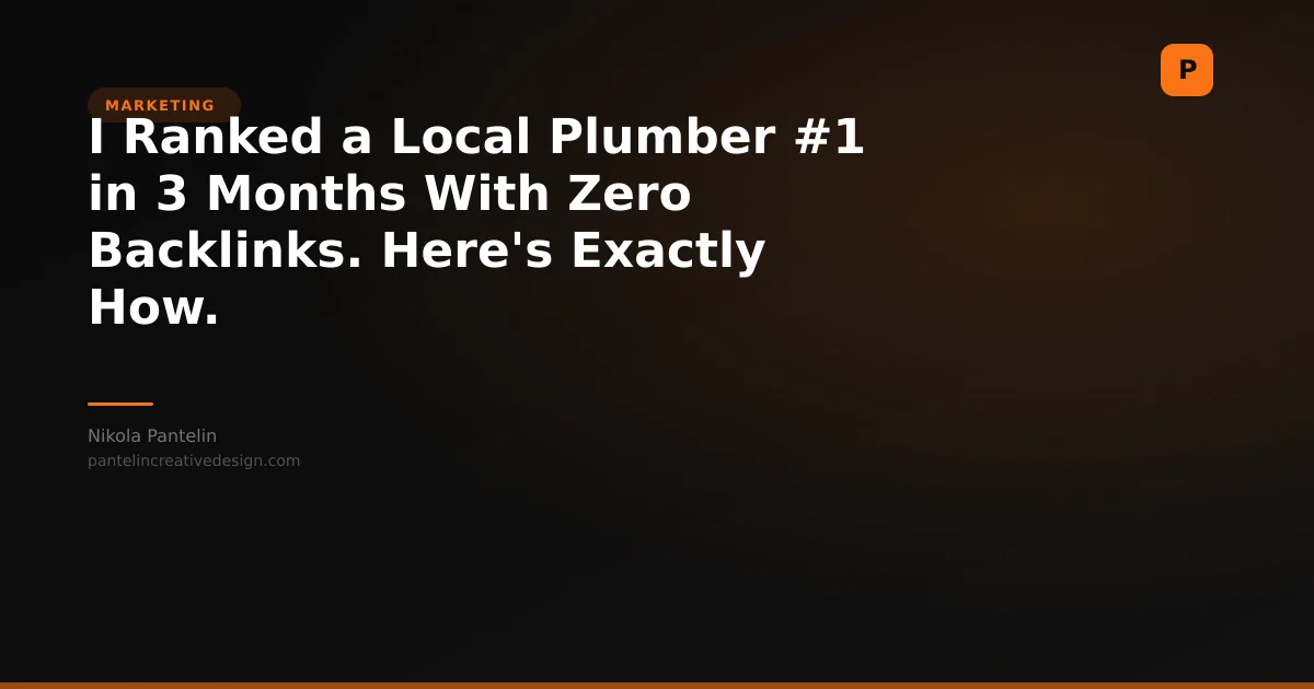 I Ranked a Local Plumber #1 in 3 Months With Zero Backlinks. Here's Exactly How.