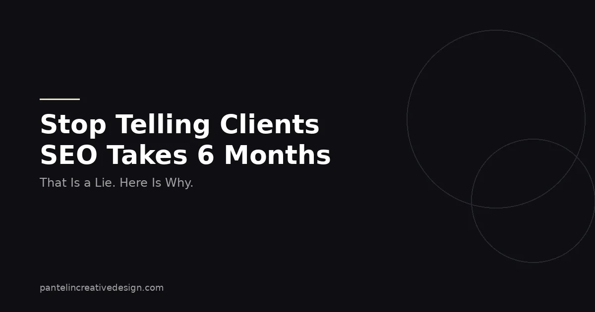 Stop Telling Clients SEO Takes 6 Months to Work. That Is a Lie.