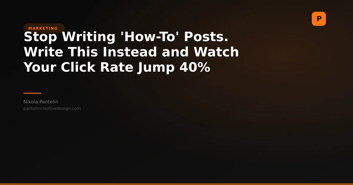 Stop Writing 'How-To' Posts. Write This Instead and Watch Your Click Rate Jump 40%